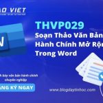 THVP029 – Soạn Thảo Văn Bản Hành Chính Mở Rộng Trong Word