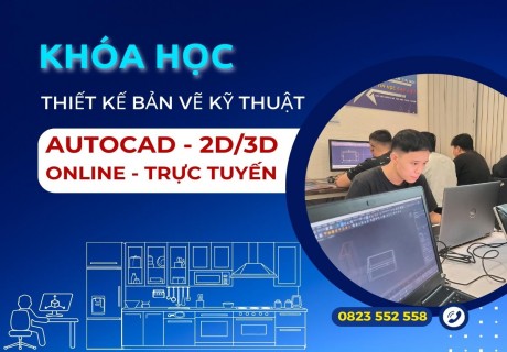Khóa Học AutoCAD Online – Dạy Kèm 1:1, Học Thiết Kế Bản Vẽ 2D,3D Thực Tế Ngay Tại Nhà缩略图