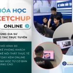 Khóa Học SketchUp Online – Học Dựng Hình 3D Nội, Ngoại Thất Từ Cơ Bản Đến Nâng Cao