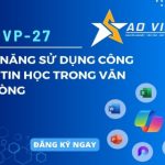 THVP-27 – Kỹ Năng Sử Dụng Công Cụ Tin Học Trong Văn Phòng