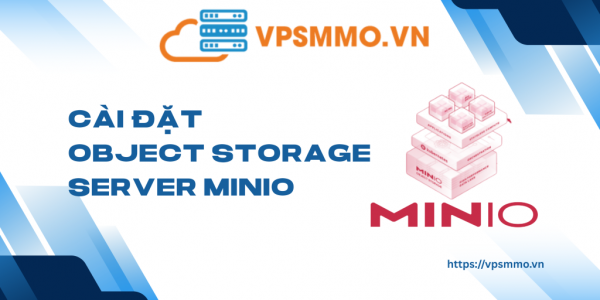 Hướng dẫn cài đặt Object Storage Server MinIO trên VPS Ubuntu缩略图