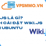 Wiki.js là gì? Cách cài đặt Wiki.js trên Ubuntu để lưu trữ nội bộ