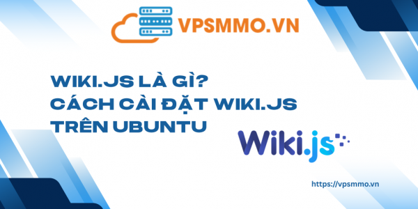 Wiki.js là gì? Cách cài đặt Wiki.js trên Ubuntu để lưu trữ nội bộ缩略图