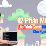 12 Phần Mềm Lập Trình Game Tốt Nhất Cho Người Mới