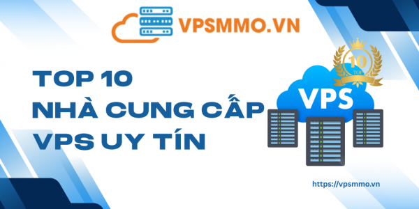 Thuê VPS ở đâu uy tín? Top 10 nhà cung cấp VPS Việt Nam chất lượng cao 2026缩略图