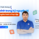 [AI-Talk Tháng 4] Học lập trình trong kỷ nguyên AI – Tái định vị cách học cùng chuyên gia