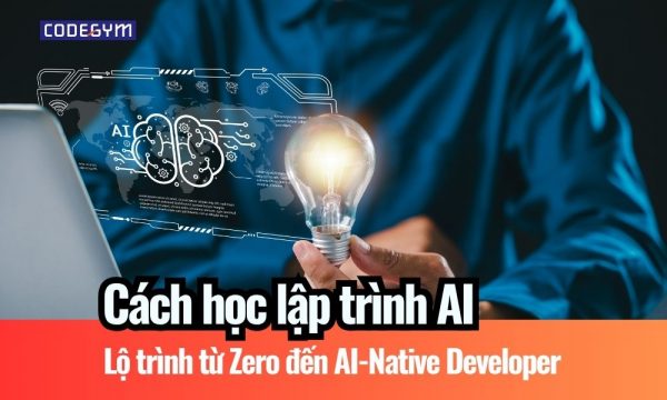 Cách học lập trình AI: Lộ trình từ Zero đến AI-Native Developer缩略图