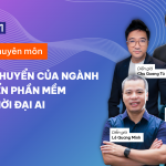 [HỘI THẢO CHUYÊN MÔN] Sự dịch chuyển của ngành phần mềm trong thời đại AI