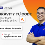 [AI Talk 2]  Để Antigravity IDE Tự Code – Bước chuyển mình trong điều phối AI